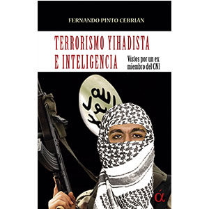 Terrorismo yihadista e inteligencia Vistos por un ex miembro del CNI